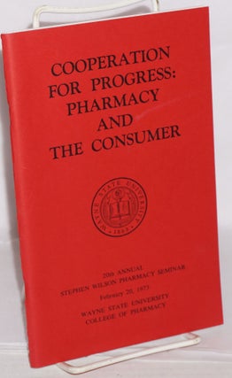 Cat.No: 122889 Cooperation for progress: pharmacy and the consumer. 20th annual Stephen...
