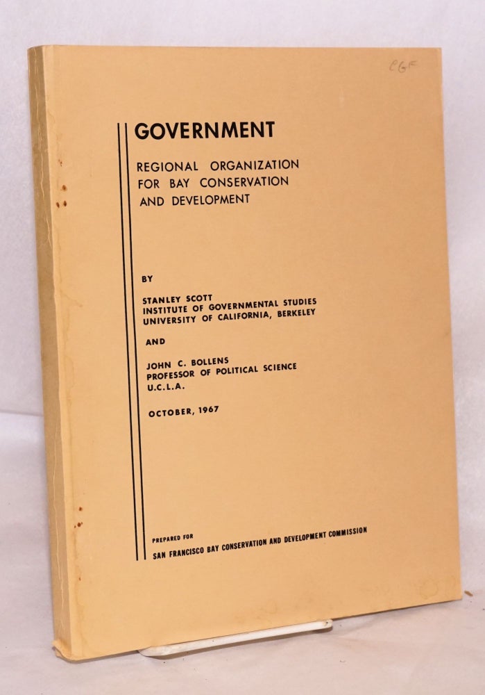 Cat.No: 122937 Government regional organization for bay conservation and development, october, 1967. Stanley Scott, John C. Bollens.
