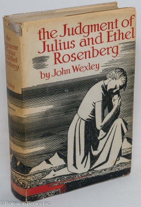 Cat.No: 122989 The judgment of Julius and Ethel Rosenberg. John Wexley