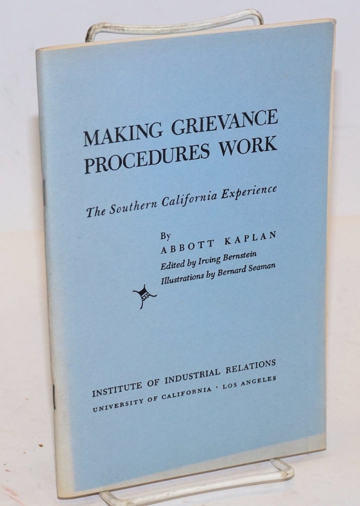 Cat.No: 123000 Making grievance procedures work: the southern California experience. Abbott Kaplan.