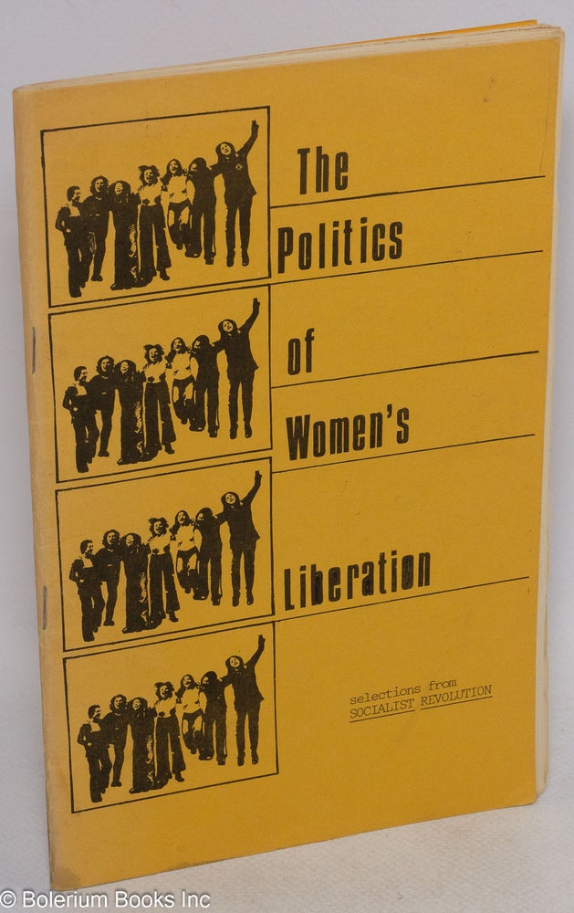 Cat.No: 123036 The politics of women's liberation. Barbara Ehrenreich, Judy MacLean, Barbara Easton, Berkeley-Oakland Women's Union.