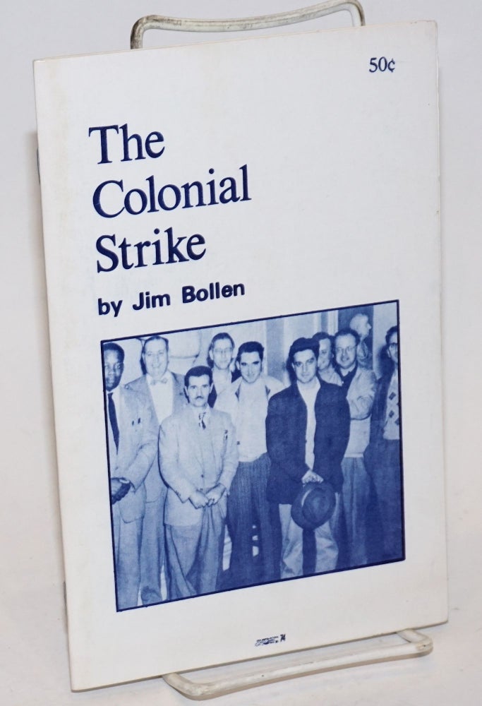 Cat.No: 123085 The colonial strike, by Jim Bollen (bound with) A small strike by John Emery Mitchell (with Steve Miller). Jim Bollen, John Emery Mitchell, with Steve Miller.