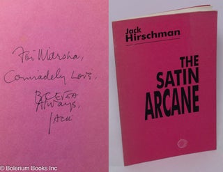 Cat.No: 123104 The Satin Arcane [inscribed & signed]. Jack Hirschman