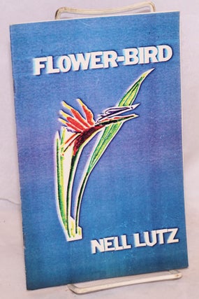 Cat.No: 123116 Flower-bird: love poems by Nell Lutz. Nell Lutz