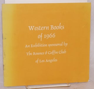 Cat.No: 123133 Western books of 1966 an exhibition sponsored by the Rounce & Coffin Club...