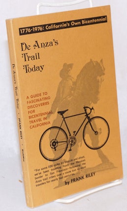 Cat.No: 123194 De Anza's Trail Today. A guide to fascinating discoveries for bicentennial...