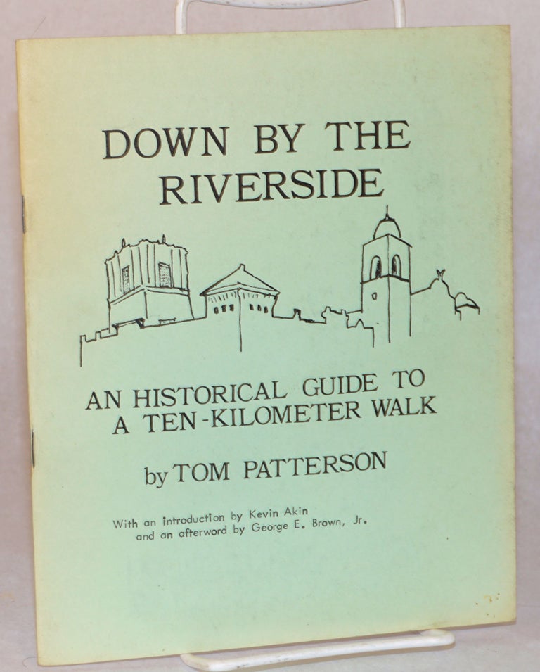 Cat.No: 123195 Down by the Riverside: An historical guide to a ten-kilometer walk. Tom Patterson, Kevin Akin, George E. Brown Jr.