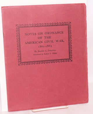 Cat.No: 123217 Notes on ordnance of the American Civil War 1861 - 1865. Harold L....