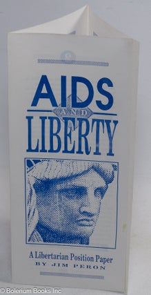 Cat.No: 123229 AIDS and liberty; a libertarian position paper. Jim Peron