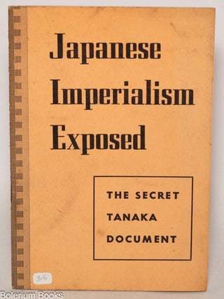 Cat.No: 12328 Japanese Imperialism Exposed: the secret Tanaka document