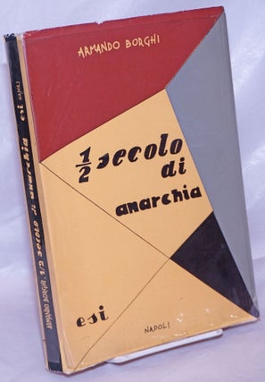 Cat.No: 123284 Mezzo secolo di anarchia (1898-1945). Armando Borghi, Gaetano Salvemini