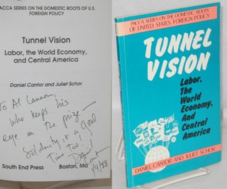 Cat.No: 123285 Tunnel vision: labor, the world economy, and Central America. Daniel...