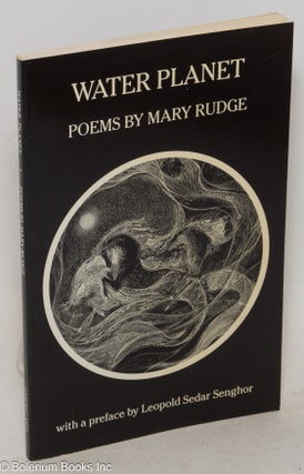 Cat.No: 123297 Water planet: poems. Mary Rudge, a, Leopold Sedar Senghor