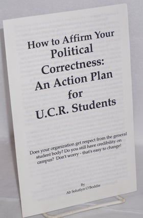 Cat.No: 123337 How to affirm your political correctness: an action plan for U.C.R....