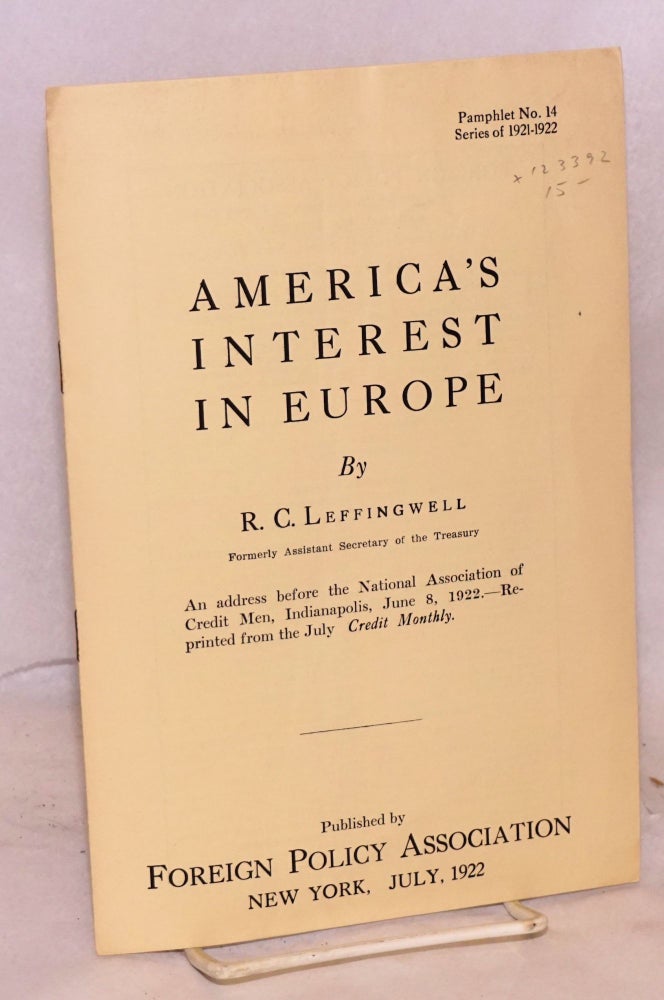 Cat.No: 123392 America's interest in Europe. R. C. Leffingwell.