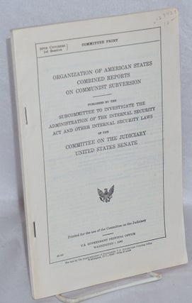 Cat.No: 123425 Organization of American states combined reports on communist subversion....