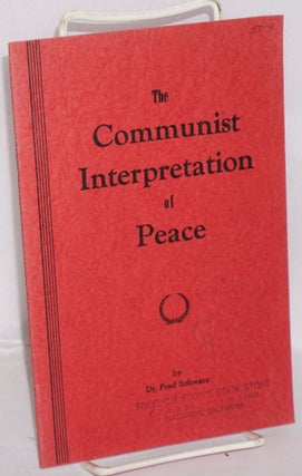Cat.No: 123450 The Communist interpretation of peace. Fred Schwarz