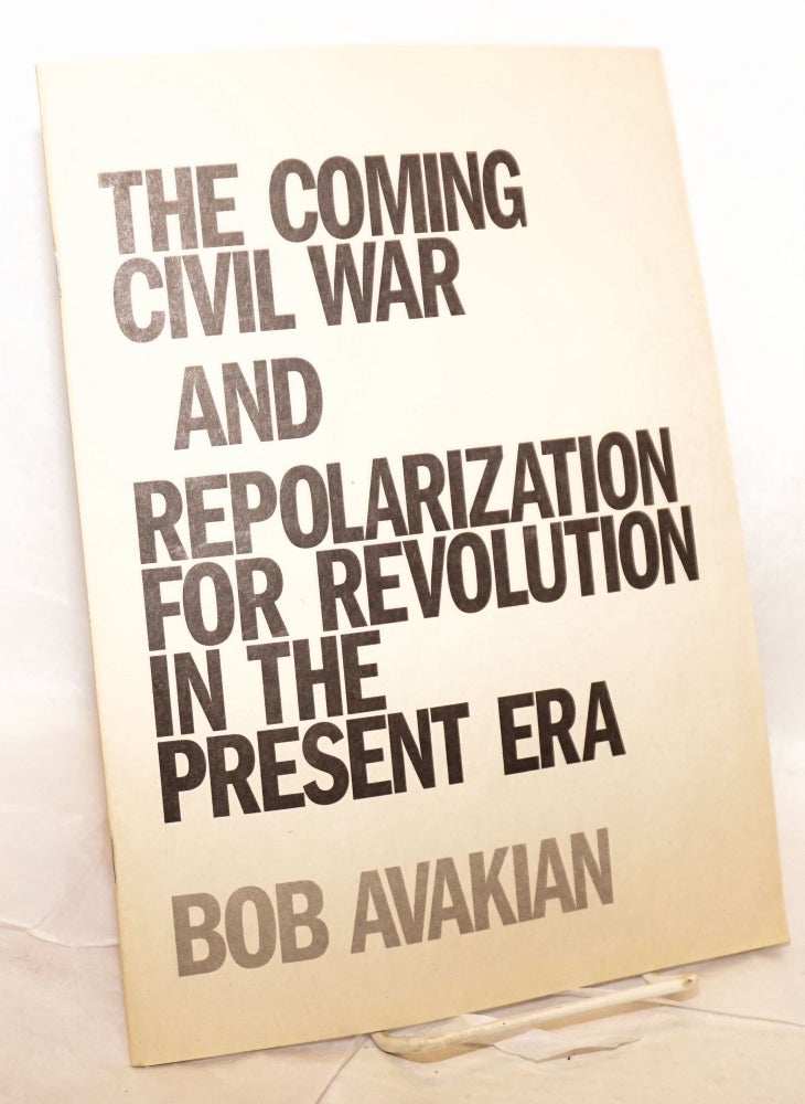 Cat.No: 123493 The coming civil war and repolarization for revolution in the present era. Bob Avakian.