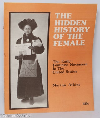 Cat.No: 123497 The hidden history of the female: the early feminist movement in the...