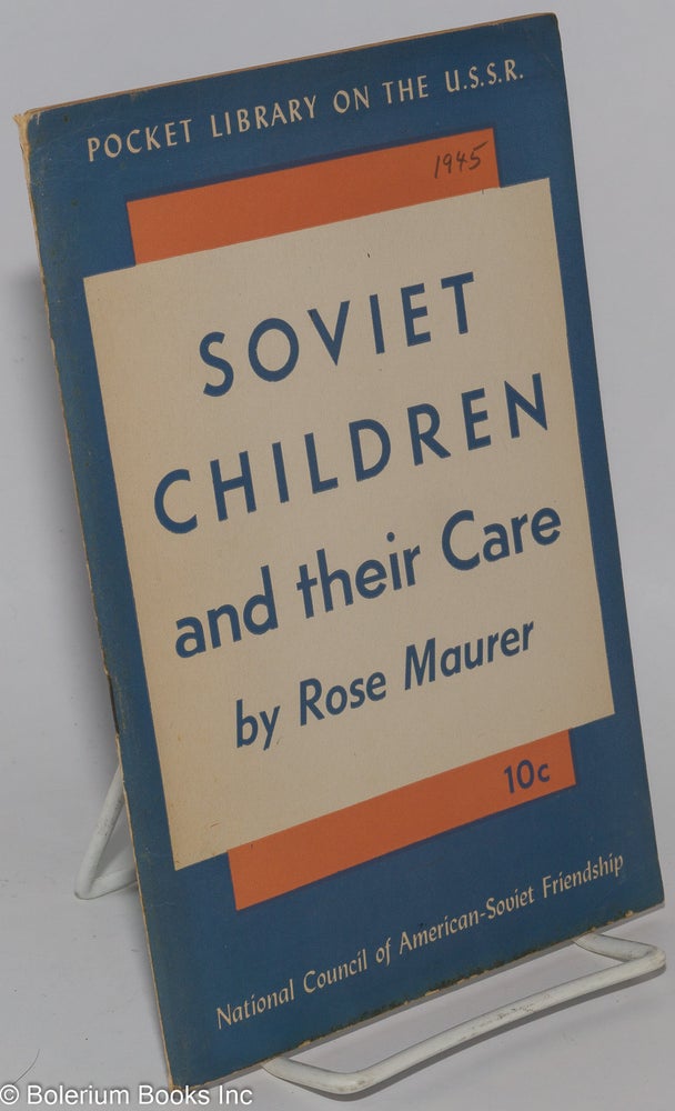 Cat.No: 123502 Soviet children and their care. Rose Maurer.