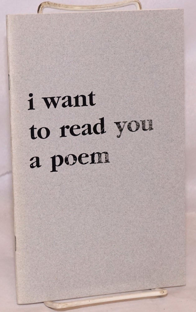 Cat.No: 123508 I Want to Read You a Poem [signed by editor]. Cedar Koons, Michael McFee contributor, Grey B. Craven, Paul Jones, Linda Beatrice Brown, Steve Lautermilch, Ruth Messenger, James Applewhite.