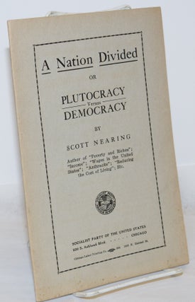 Cat.No: 123514 A nation divided, or plutocracy versus democracy. Scott Nearing