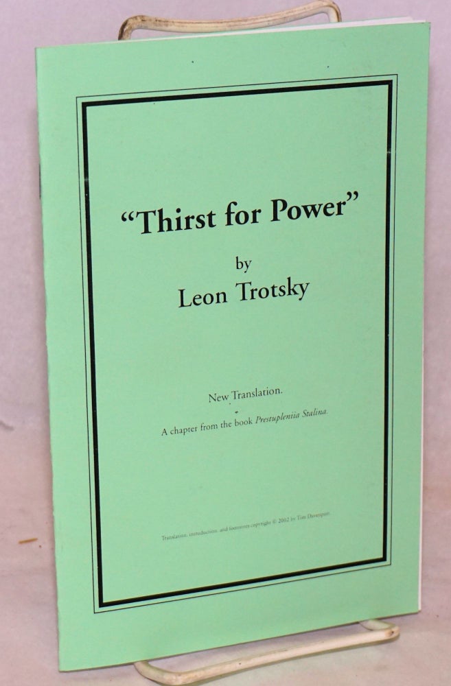 Cat.No: 123528 Thirst for power: New translation. A chapter from the book Prestupleniia Stalina. Leon Trotsky, Tim Davenport.