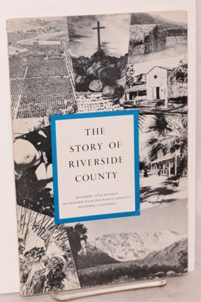 Cat.No: 123643 The Story of Riverside County. W. W. Robinson