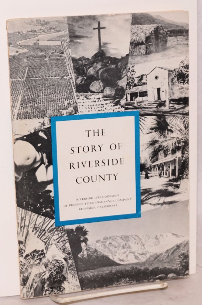 Cat.No: 123643 The Story of Riverside County. W. W. Robinson.