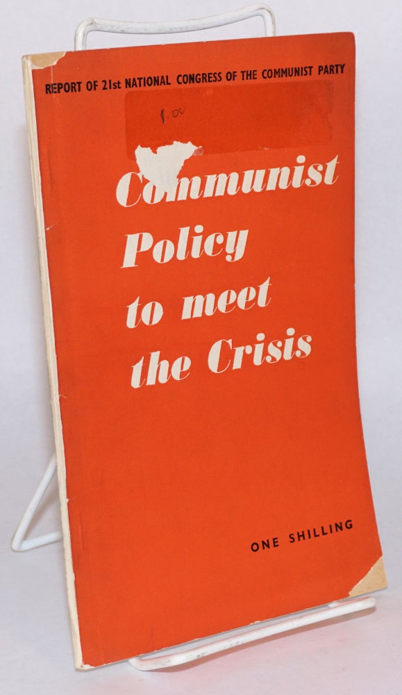 Cat.No: 123671 Communist policy to meet the crisis. Report of the 21st national congress of the Communist Party. November, 1949