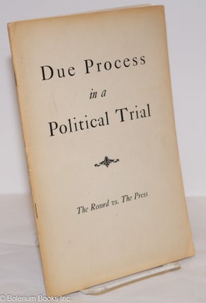 Cat.No: 123730 Due process in a political trial: the record vs. the press. National...