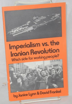 Cat.No: 123732 Imperialism vs. the Iranian Revolution: Which side for working people?...