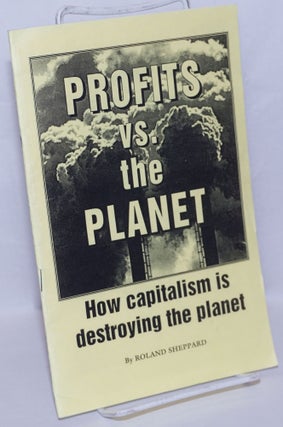 Cat.No: 123842 Profits vs. the planet: How capitalism is destroying the planet. Roland...