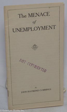 Cat.No: 123859 The menace of unemployment. Public works the solution - old-age pensions...