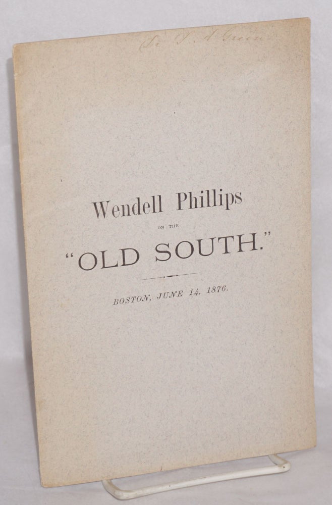 Cat.No: 123882 Oration delivered in the Old South Church... June 14, 1876. Wendell Phillips.