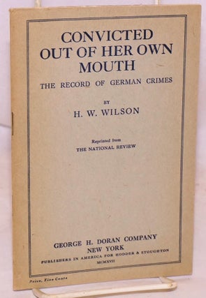 Cat.No: 123889 Convicted out of her own mouth; the record of German crimes; reprinted...