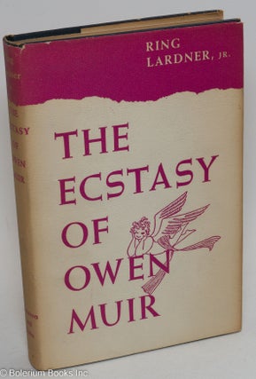 Cat.No: 1239 The Ecstasy of Owen Muir. Ring Jr Lardner