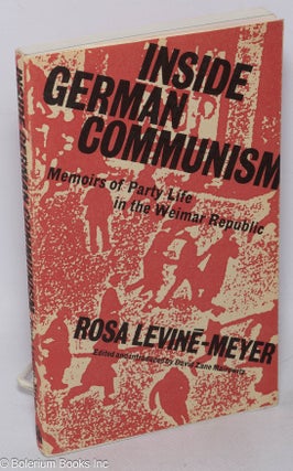 Cat.No: 123911 Inside German communism; memoirs of party life in the Weimar Republic....