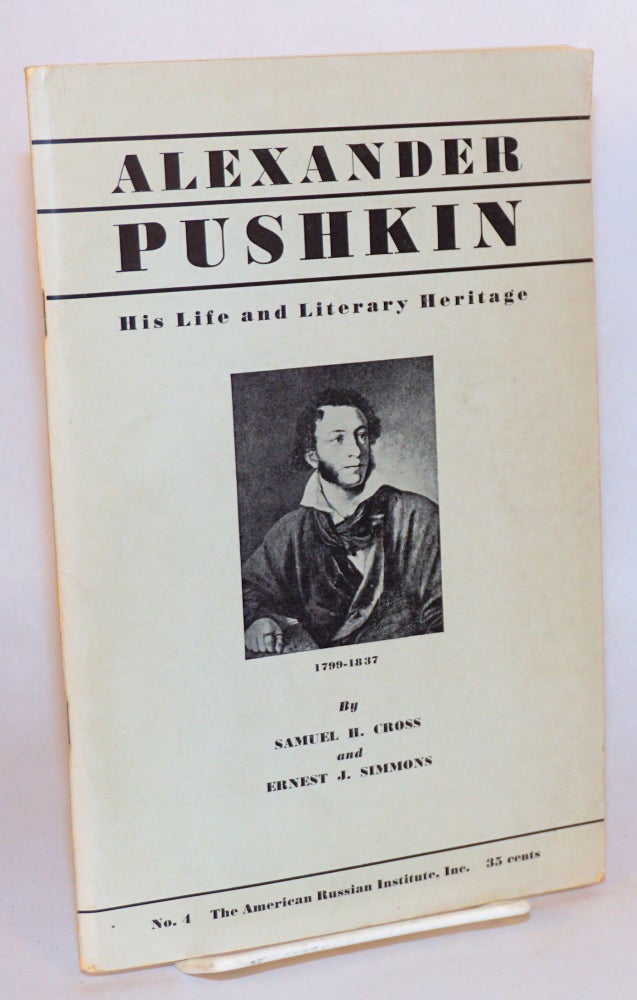 Cat.No: 124212 Alexander Pushkin: 1799-1837. His Life and Literary Heritage (with an English bibliography). Samuel H. Cross, Ernest J. Simmons.
