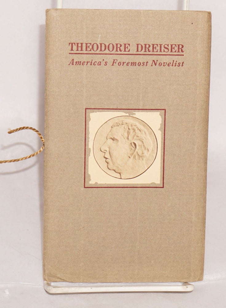 Cat.No: 12425 Theodore Dreiser, America's foremost novelist. Theodore Dreiser, Harris Merton Lyon Edgar Lee Masters, Arthur David Ficke, John Cowper Powys.