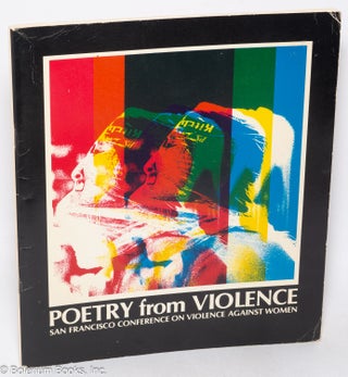 Cat.No: 124265 Poetry from Violence: San Francisco Conference on Violence Against Women....
