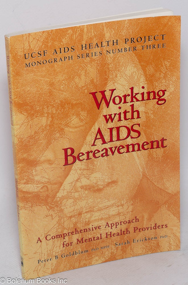 Cat.No: 124290 Working with AIDS bereavement; a comprehensive approach for mental health providers. Peter B. Goldblum, Sarah Erickson.