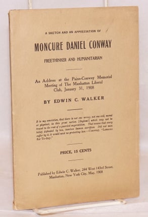 Cat.No: 12433 A sketch and an appreciation of Moncure Daniel Conway, freethinker and...
