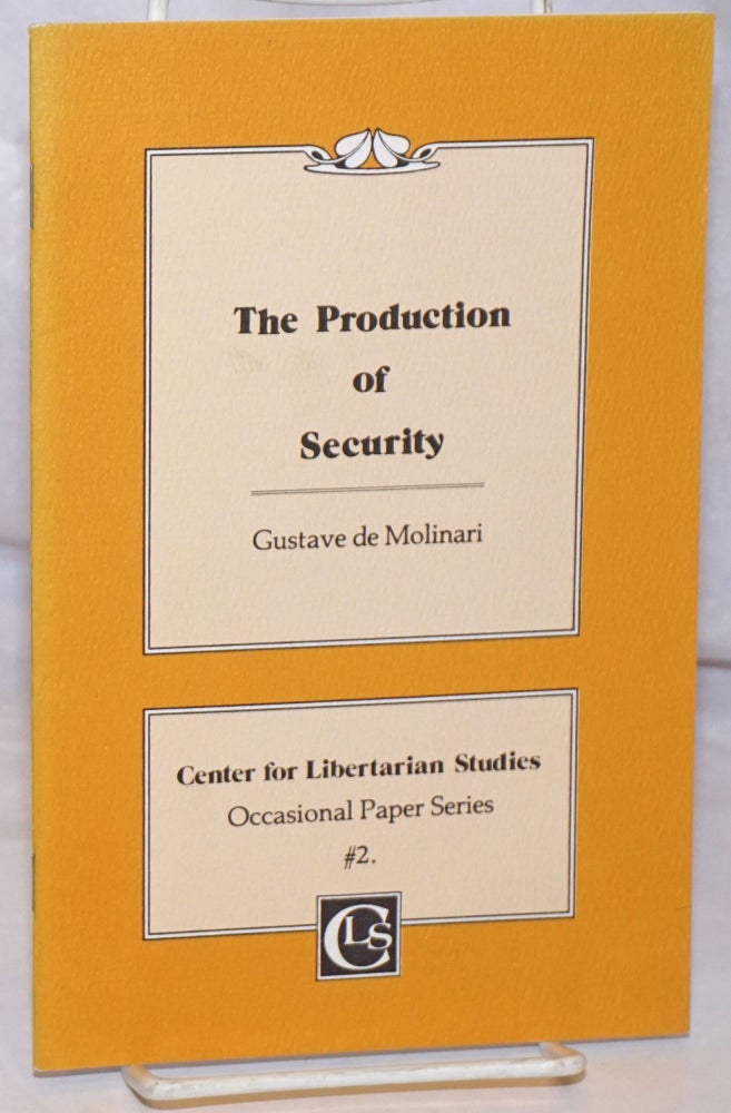 Cat.No: 124602 The production of security. Gustave de Molinari.