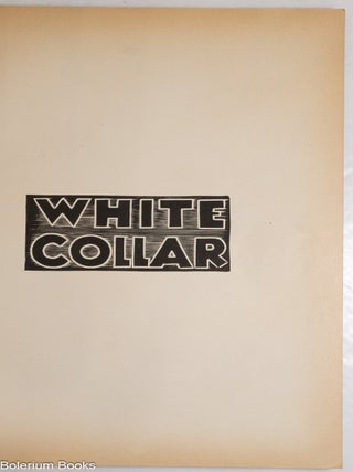 White collar; novel in linocuts. Introduction by Rockwell Kent, epilogue by John L. Lewis