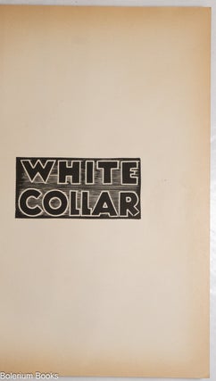 White collar; novel in linocuts. Introduction by Rockwell Kent, epilogue by John L. Lewis