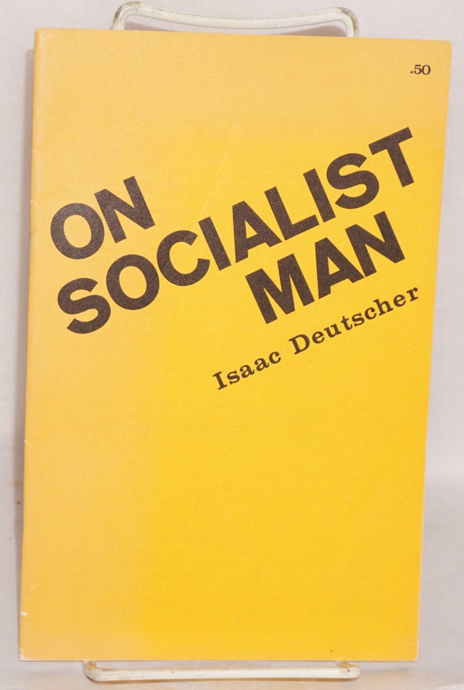 Cat.No: 124644 On socialist man. Isaac Deutscher.