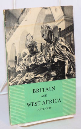 Cat.No: 124663 Britain and West Africa; revised edition. Joyce Cary