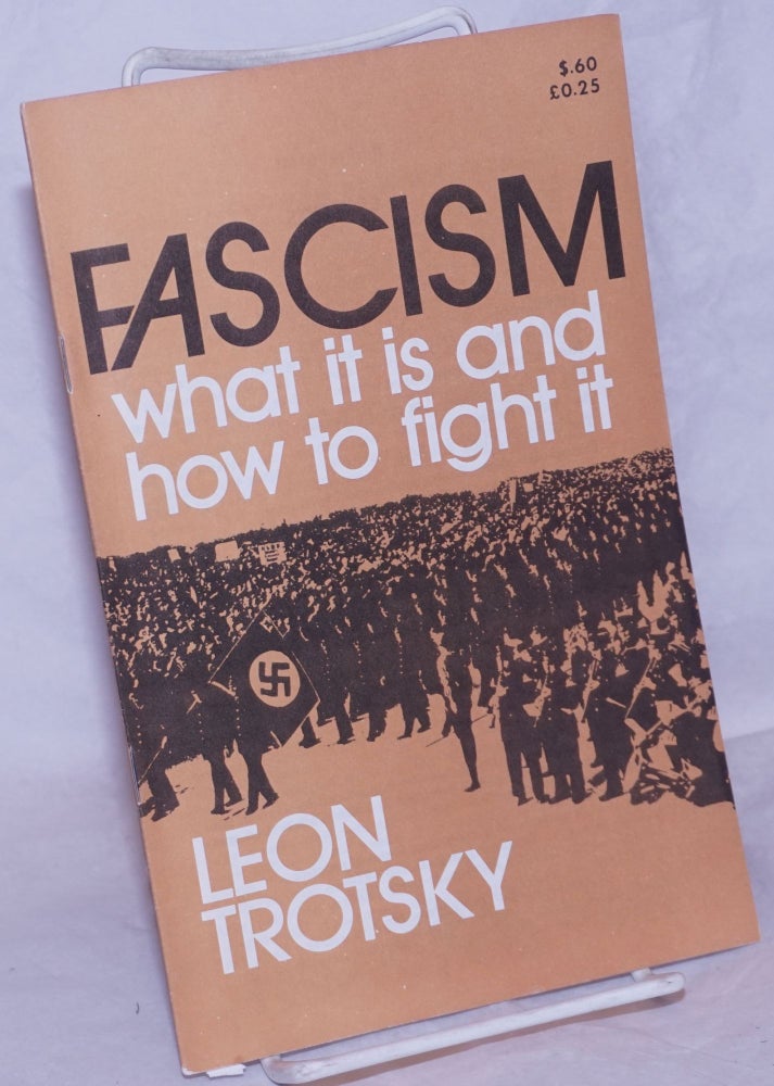 Cat.No: 124941 Fascism: what it is, how to fight it. A revised compilation. Leon Trotsky.