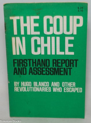 Cat.No: 125101 The coup in Chile. Firsthand report and assessment by Hugo Blanco and...